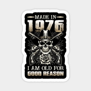 Made In 1976 I'm Old For Good Reason Magnet