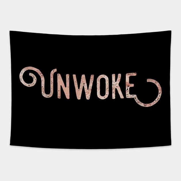 Unwoke, Anti Woke, Anti-PC, political correctness, counter culture gift Tapestry by Style Conscious