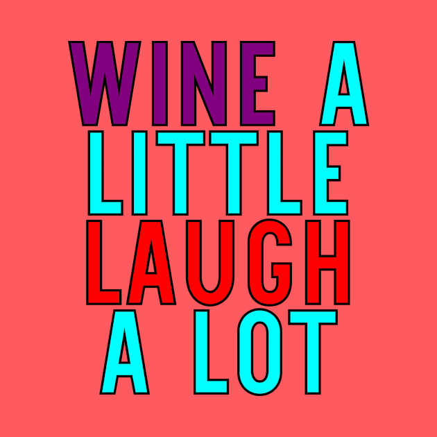 Wine A Little Laugh A Lot by VintageArtwork