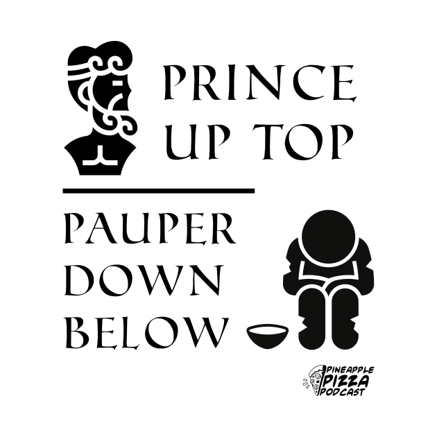 Prince Up Top, Pauper Down Below by Pineapple Pizza Podcast