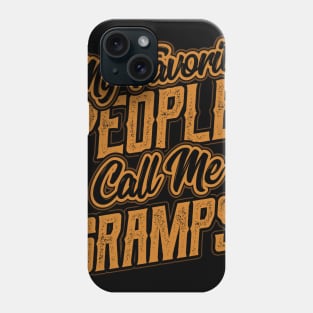 My Favorite People Call Me Gramps Gift Phone Case