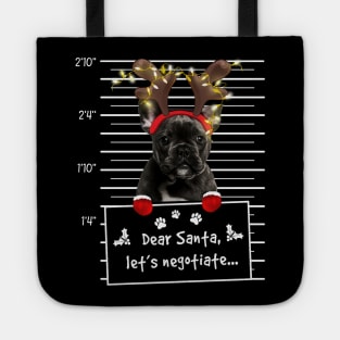 Black French Bulldog Dear Santa Let's Negotiate Christmas Tote
