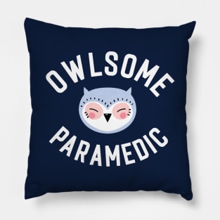 Owlsome Paramedic Pun - Funny Gift Idea Pillow