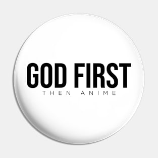 GOD FIRST then anime Pin