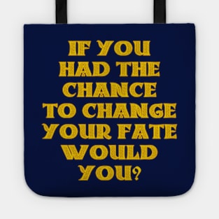 If you had the chance to change your fate, would you? Tote