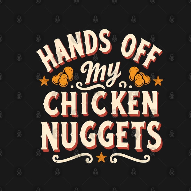 Hands Off My Chicken Nuggets by ANSAN