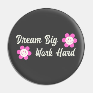 Dream Big Work Hard Pin