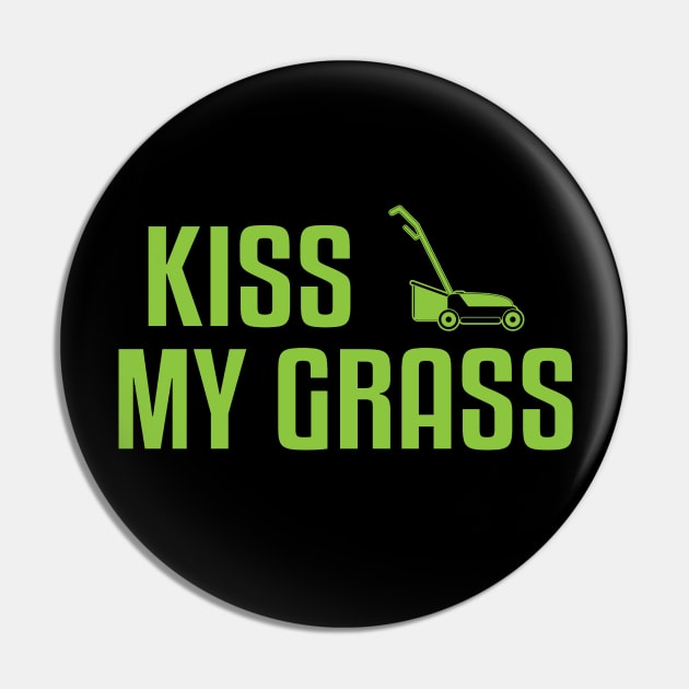 Kiss Grass Funny Mowing Mowers Pin by Mellowdellow