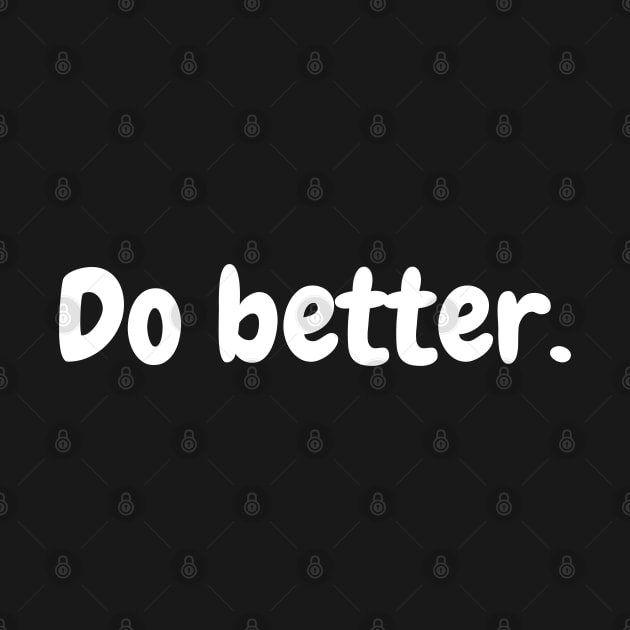 Do Better - Christian by ChristianShirtsStudios