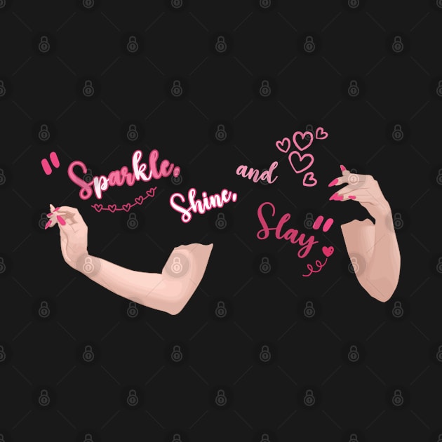 Sparkle, Shine and Slay | Girls Shirt Design | Girly Quote | Cute by muzamilshayk