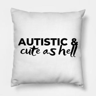 autistic and cute as hell Pillow