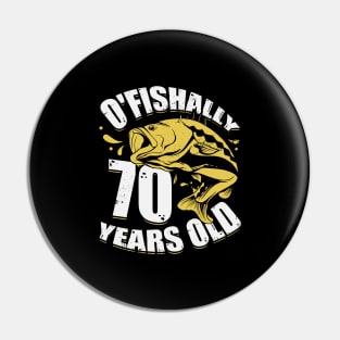 O'Fishally 70 Years Old Fisherman Birthday Gift Pin