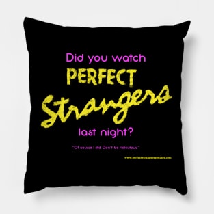 Did You Watch Perfect Strangers Last Night Pillow