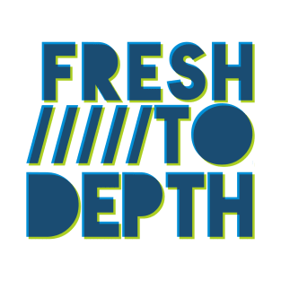 Fresh to Depth - Blue T-Shirt