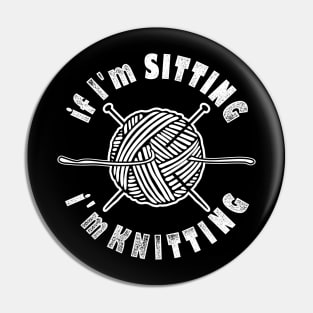 I'm Sitting I'm Knitting Pin