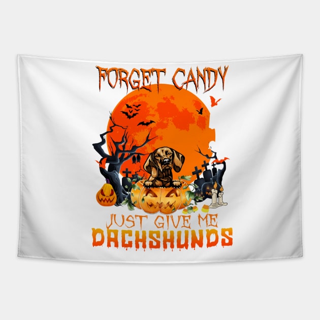 Forget Candy Just Give Me Dachshunds Pumpkin Halloween Tapestry by saugiohoc994