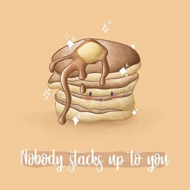 nobody stacks up to you pancake pun by Mydrawingsz