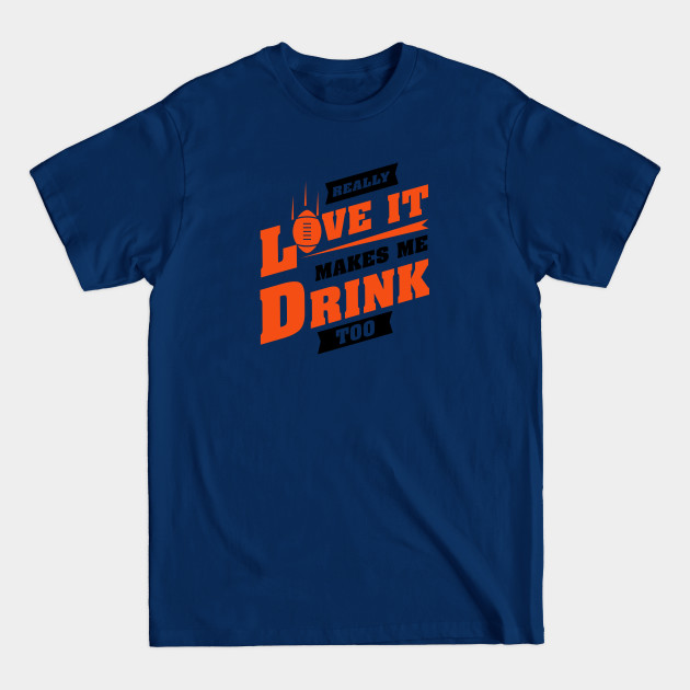 Discover Love Football And Makes Me Drink Too With Cincinnati Football Team Color - Football - T-Shirt