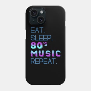 eat sleep 80'S MUSIC repeat Phone Case