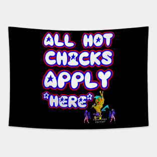 All Hot Chicks Apply Here Tapestry