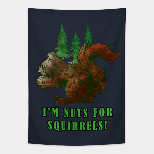 I'm Nuts for Squirrels Tapestry by Manfish Inc.