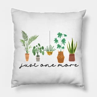 Just one more Plant Lady Mom Indoor Flower Pillow