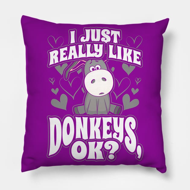 I just really like donkeys ok Pillow by aneisha