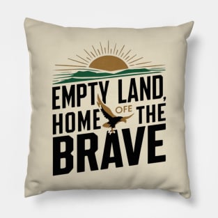 Empty land, home of the brave Pillow