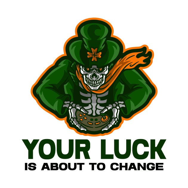 Patricks Day - Your luck is about to change by FoxCrew