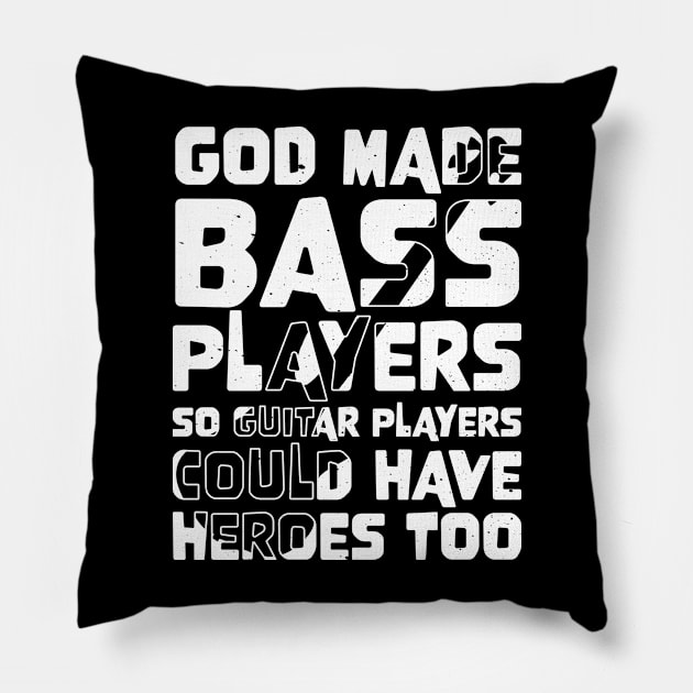 Funny Gods Made Bass Players So Guitar Players Bass Player Pillow by jodotodesign