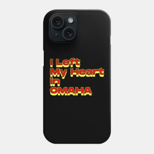 I Left My Heart in Omaha Phone Case