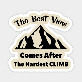 The Best View Comes After The Hardest Climb Magnet