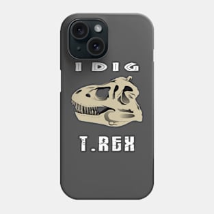 I Dig T. Rex Dinosaur Design Phone Case