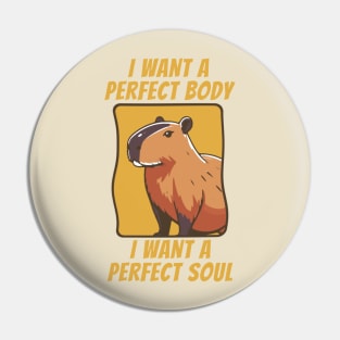 Capybara i want a perfect body i want a perfect soul Pin