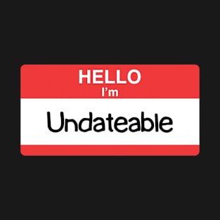 Hello I'm Undateable Stickker T-Shirt