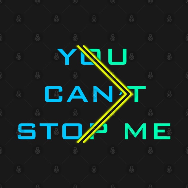 14 - You Can't Stop Me by SanTees