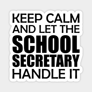 School Secretary - Keep Calm and let the school secretary handle it Magnet