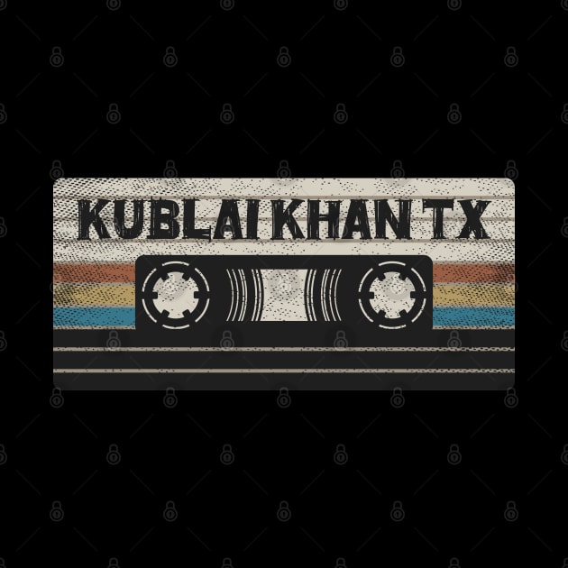 Kublai Khan TX Mix Tape by getinsideart