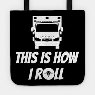 This is how I roll ambulance design for paramedics and ambulance crew Tote