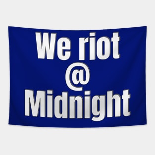 we riot at midnight Tapestry
