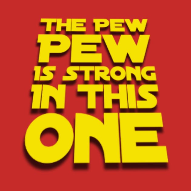 Funny The Pew Pew Is Strong In This One in Yellow by Chach Ind. Clothing