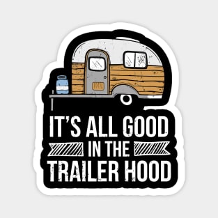 It'S All Good In The Trailer Hood Rv Camping Novelty Magnet