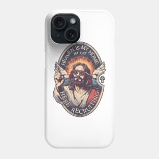 Heaven is My Home I'm Just Here Recruiting Phone Case