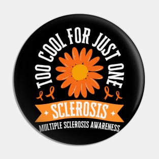Too Cool For Just One Sclerosis Multiple Sclerosis Awareness Pin