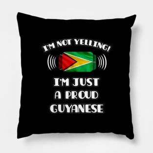 I'm Not Yelling I'm A Proud Guyanese - Gift for Guyanese With Roots From Guyana Pillow