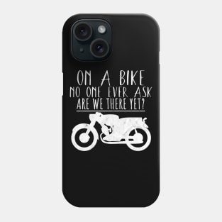 Motorcycle bike ask are we there yet Phone Case