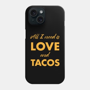 All I need is love and tacos Phone Case