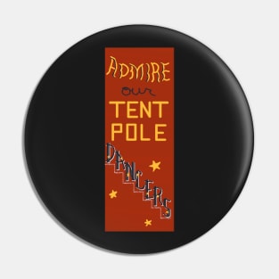 "Admire our TENT POLE DANCERS" Vintage Circus Board Pin