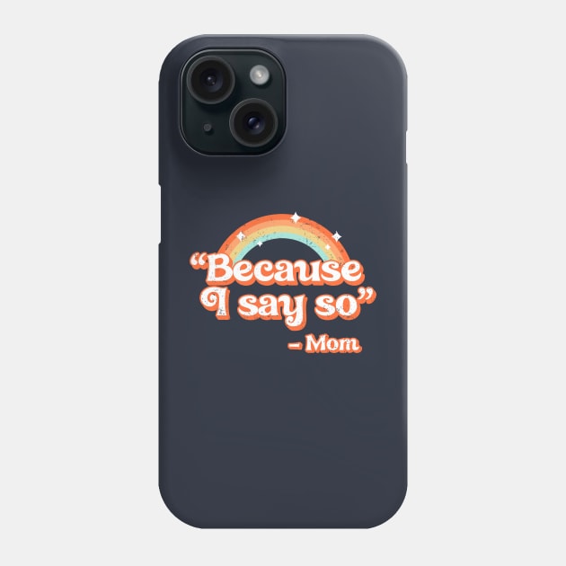 Mom said Phone Case by RetroDivision