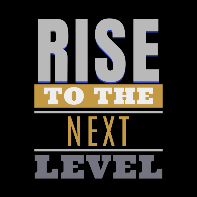 Rise To The Next Level Quote Motivational Inspirational by Cubebox